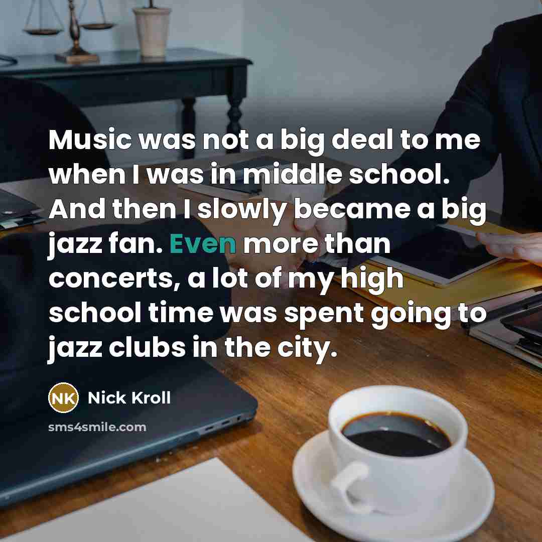 “Music was not a big deal to me when I…” quote by Nick Kroll