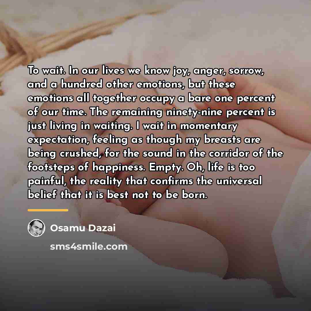 “To wait. In our lives we know joy, anger, sorrow,…” quote by Osamu Dazai