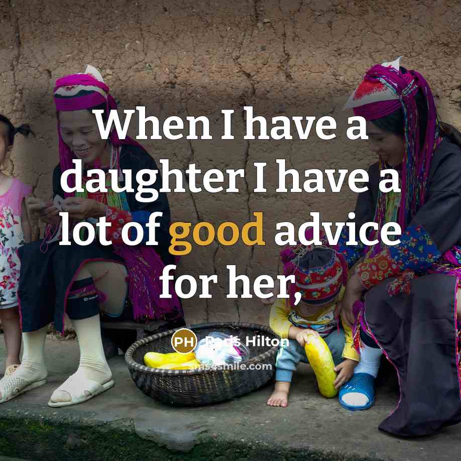 “When I have a daughter I have a lot of…” quote by Paris Hilton