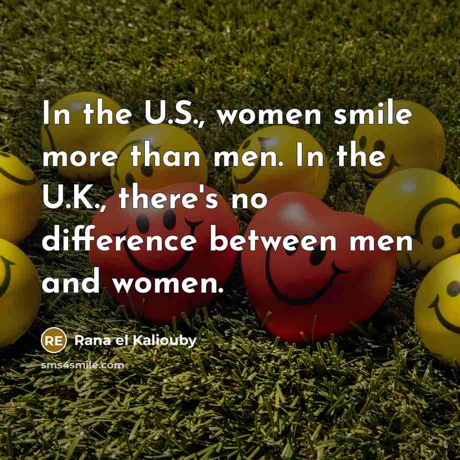 “In the U.S., women smile more than men. In the…” quote by Rana el Kaliouby