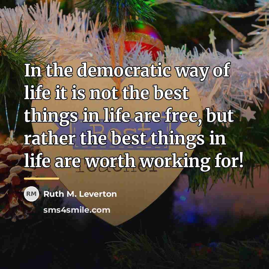 “In the democratic way of life it is not the…” quote by Ruth M. Leverton