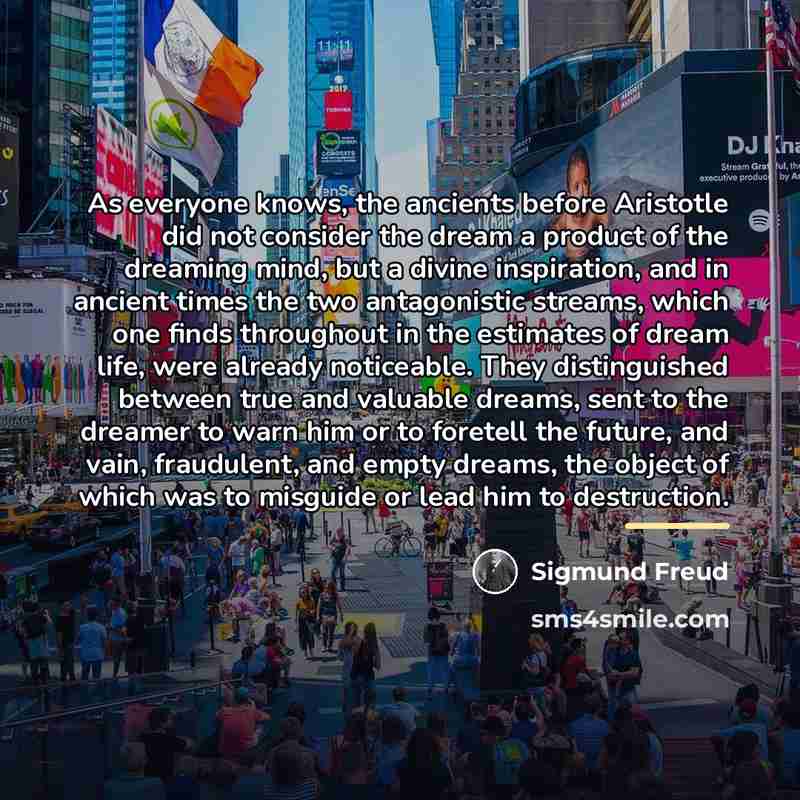 “As everyone knows, the ancients before Aristotle did not consider…” quote by Sigmund Freud