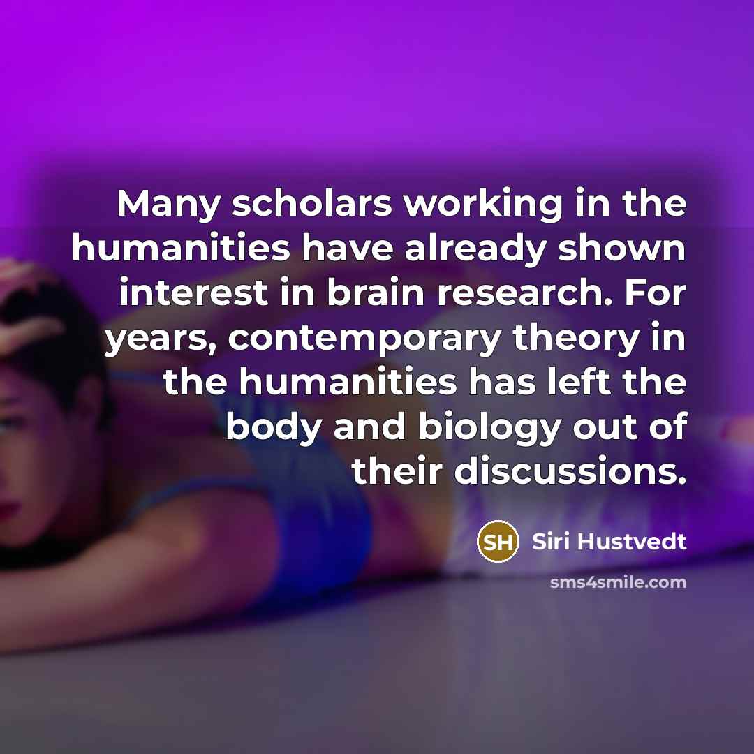 “Many scholars working in the humanities have already shown interest…” quote by Siri Hustvedt
