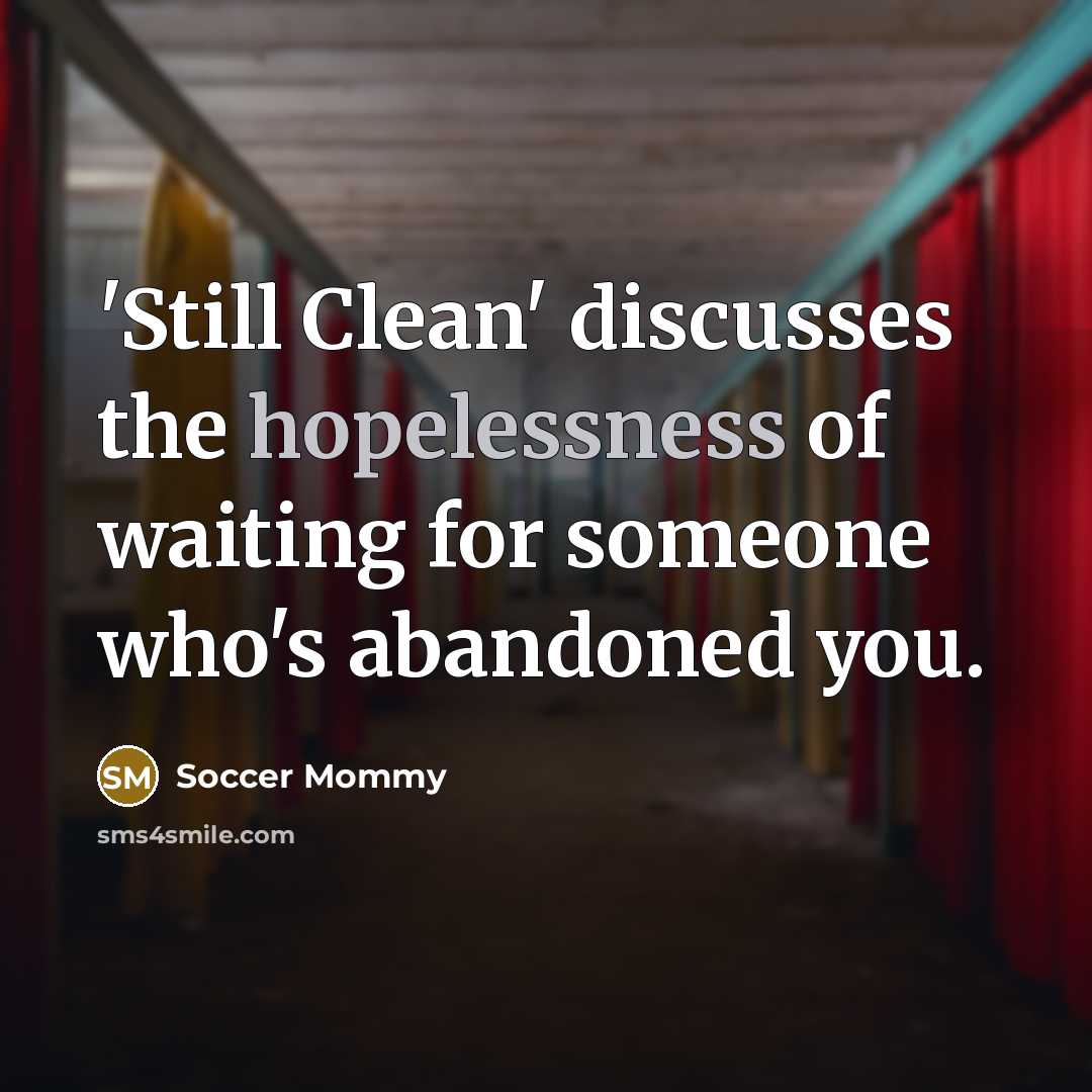 “'Still Clean' discusses the hopelessness of waiting for someone who's…” quote by Soccer Mommy