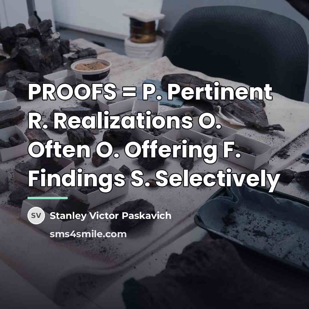 “PROOFS = P. Pertinent R. Realizations O. Often O. Offering…” quote by Stanley Victor Paskavich