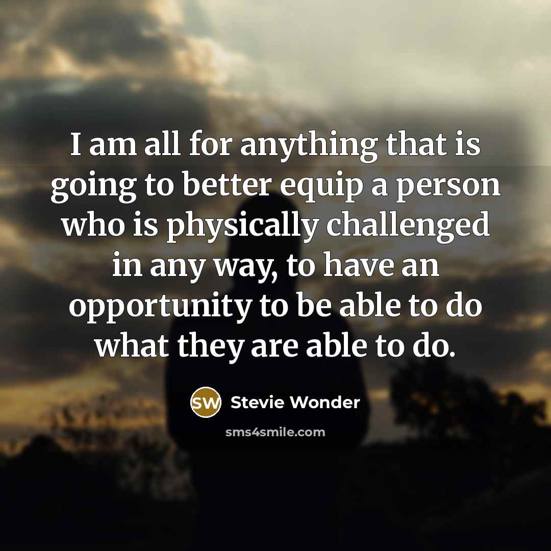 “I am all for anything that is going to better…” quote by Stevie Wonder