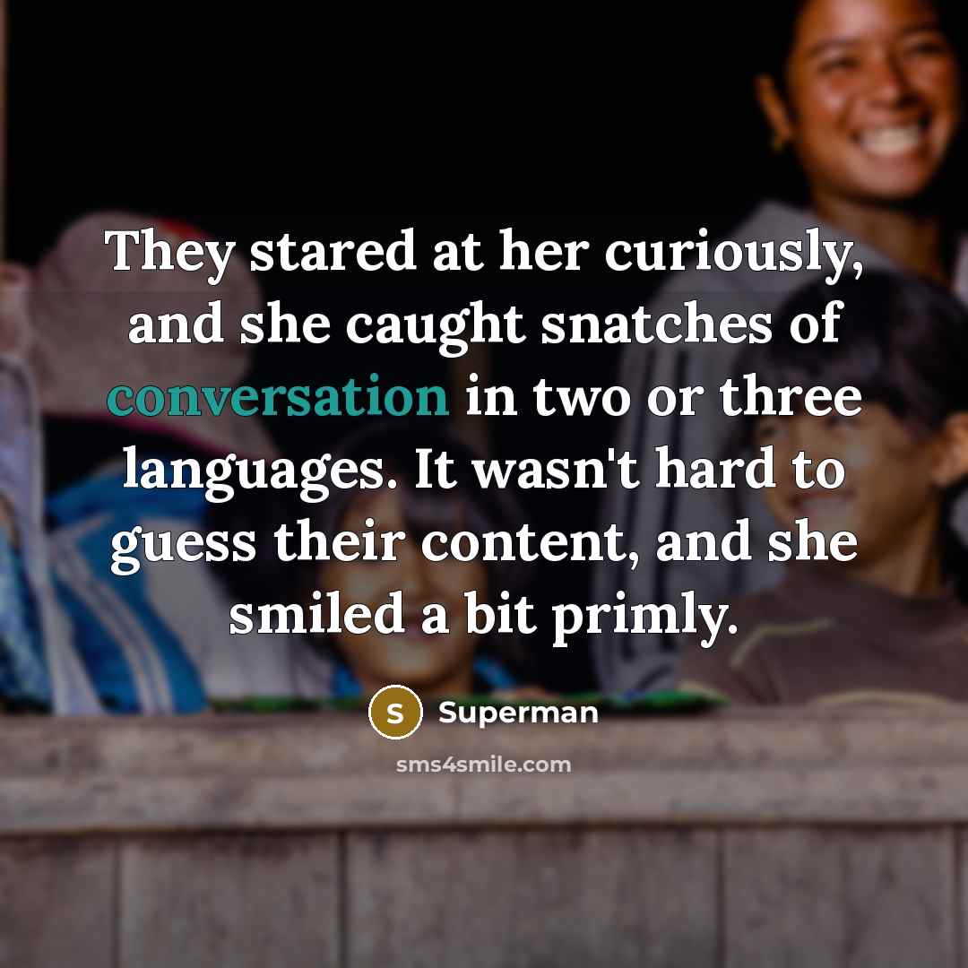 “They stared at her curiously, and she caught snatches of…” quote by Superman