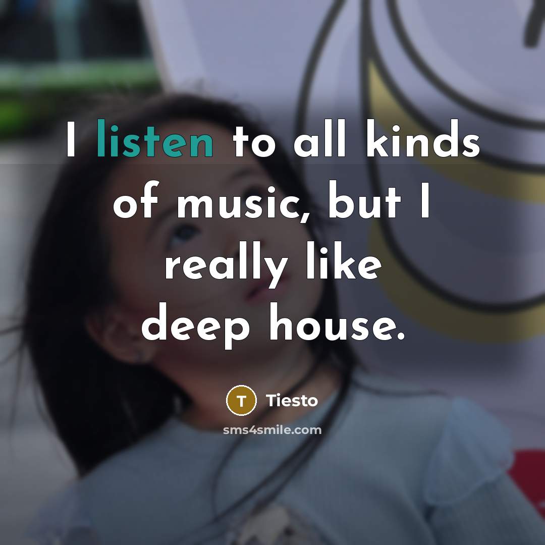 “I listen to all kinds of music, but I really…” quote by Tiesto