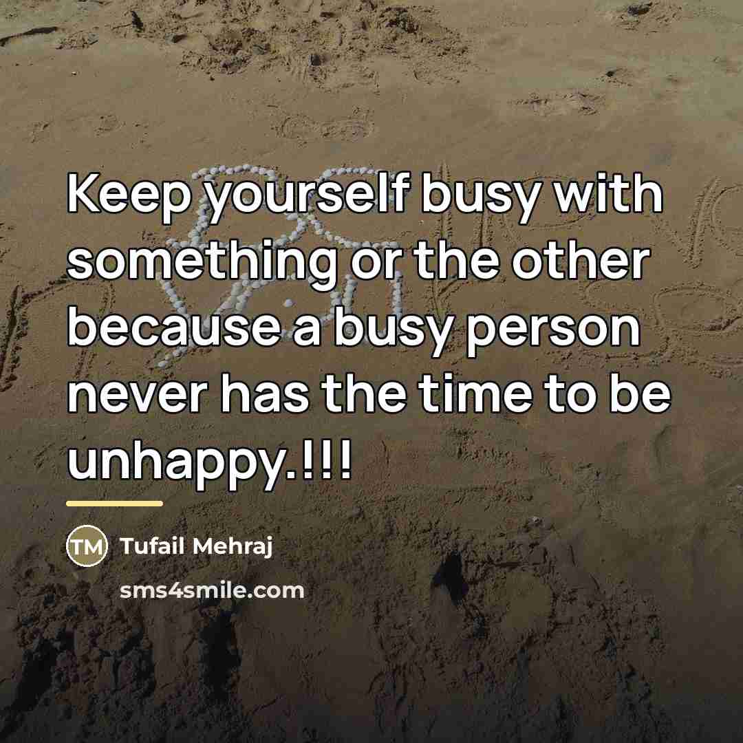 “Keep yourself busy with something or the other because a…” quote by Tufail Mehraj