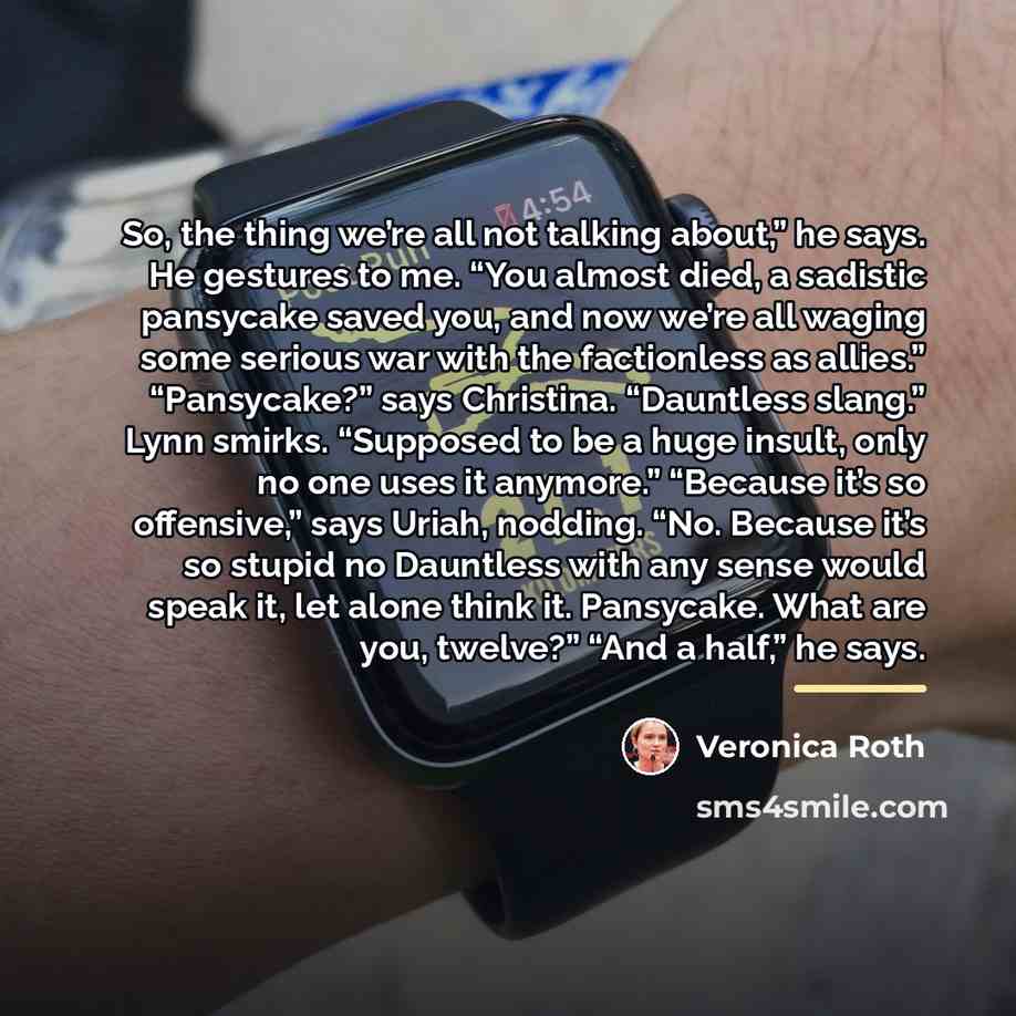“So, the thing we’re all not talking about,” he says.…” quote by Veronica Roth