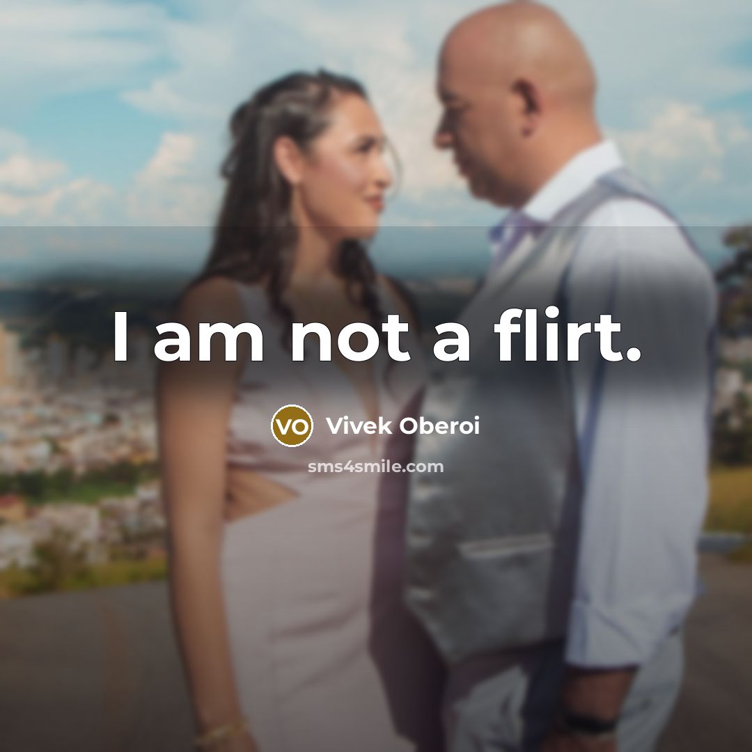 “I am not a flirt.…” quote by Vivek Oberoi