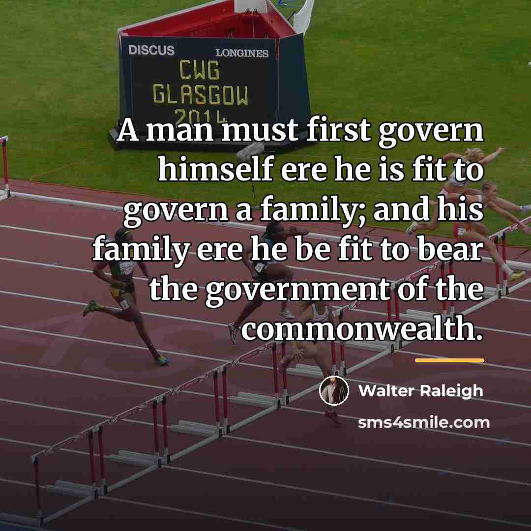 “A man must first govern himself ere he is fit…” quote by Walter Raleigh