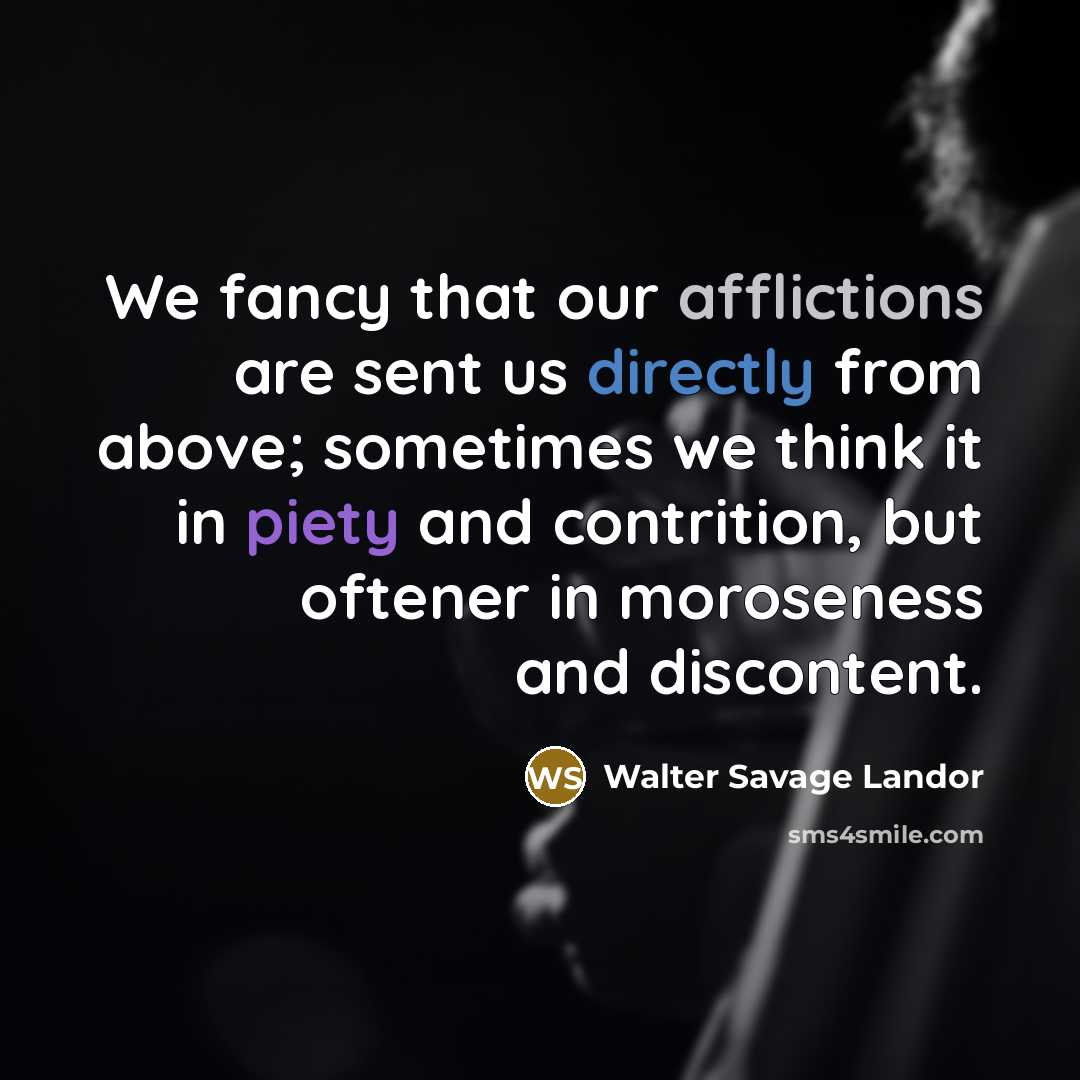 “We fancy that our afflictions are sent us directly from…” quote by Walter Savage Landor