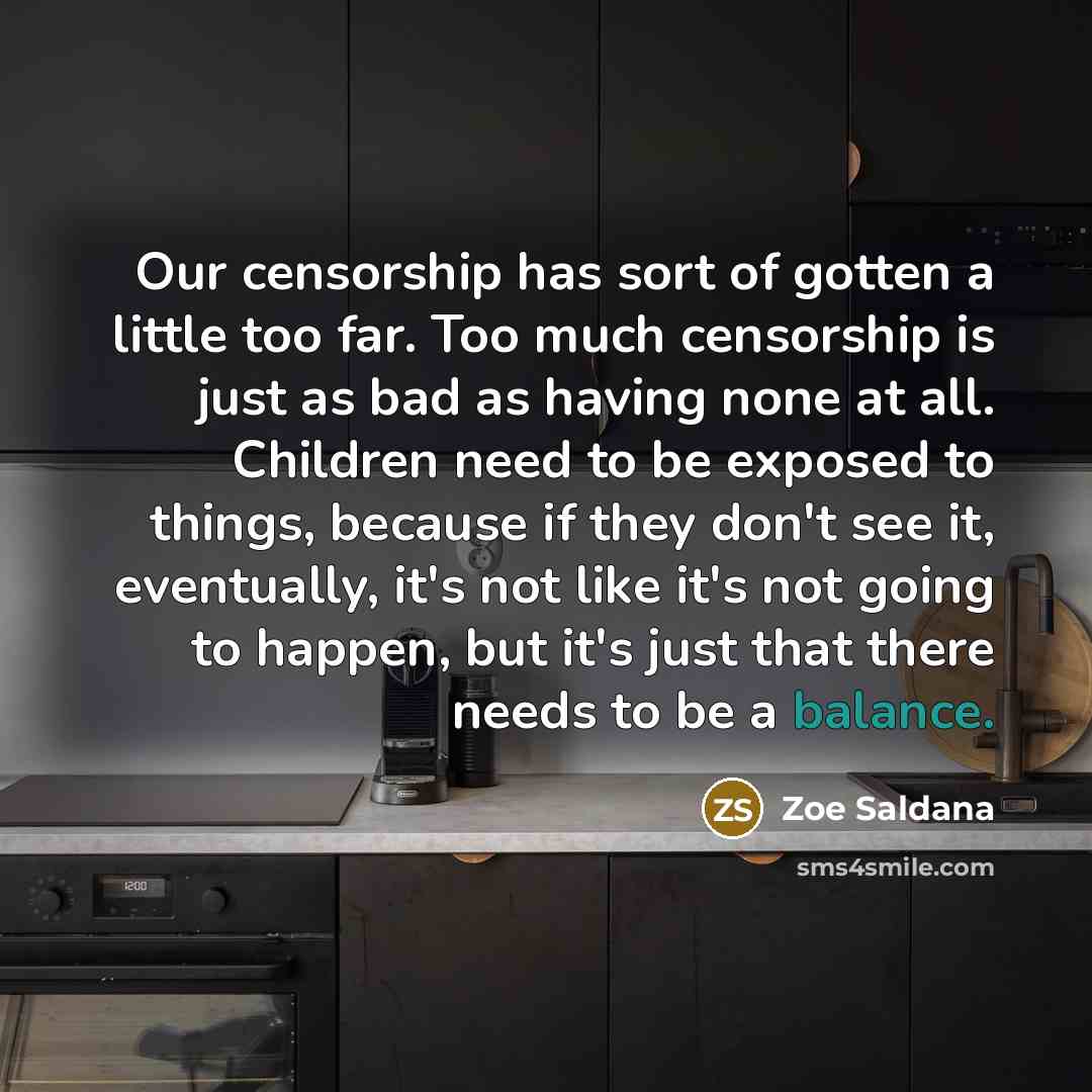 “Our censorship has sort of gotten a little too far.…” quote by Zoe Saldana