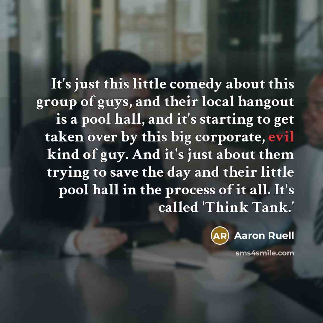 “It's just this little comedy about this group of guys,…” quote by Aaron Ruell