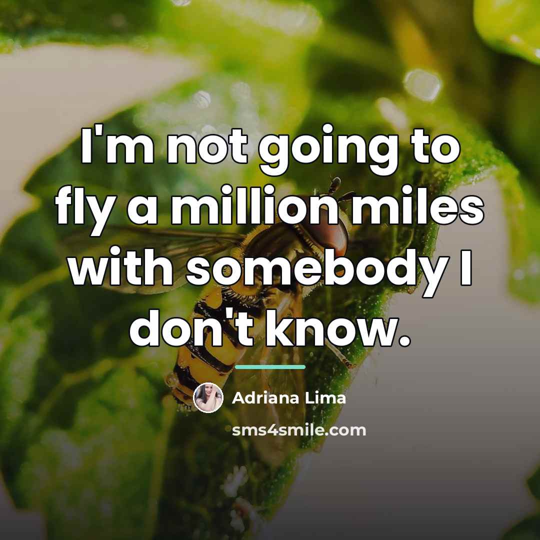 “I'm not going to fly a million miles with somebody…” quote by Adriana Lima