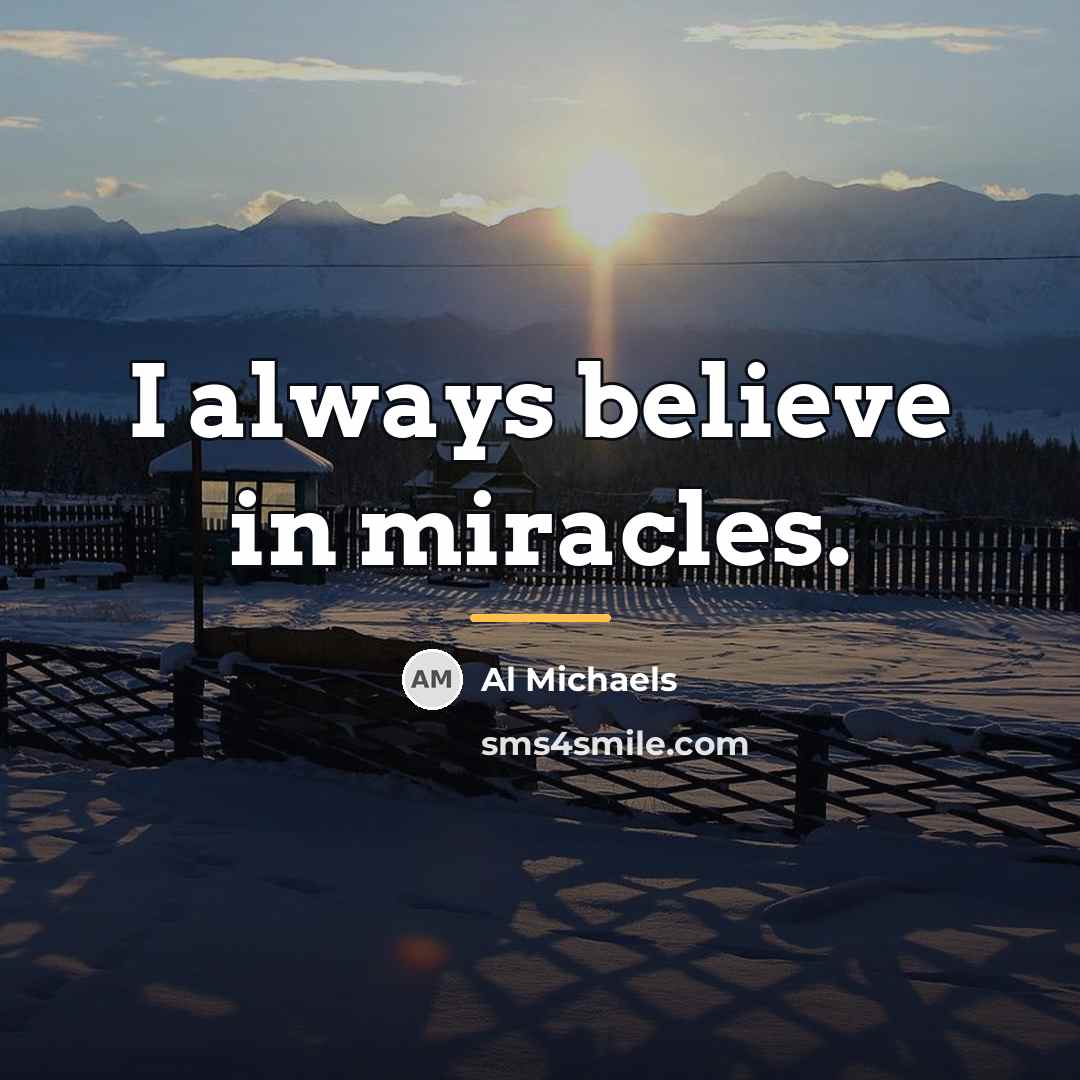 “I always believe in miracles.…” quote by Al Michaels