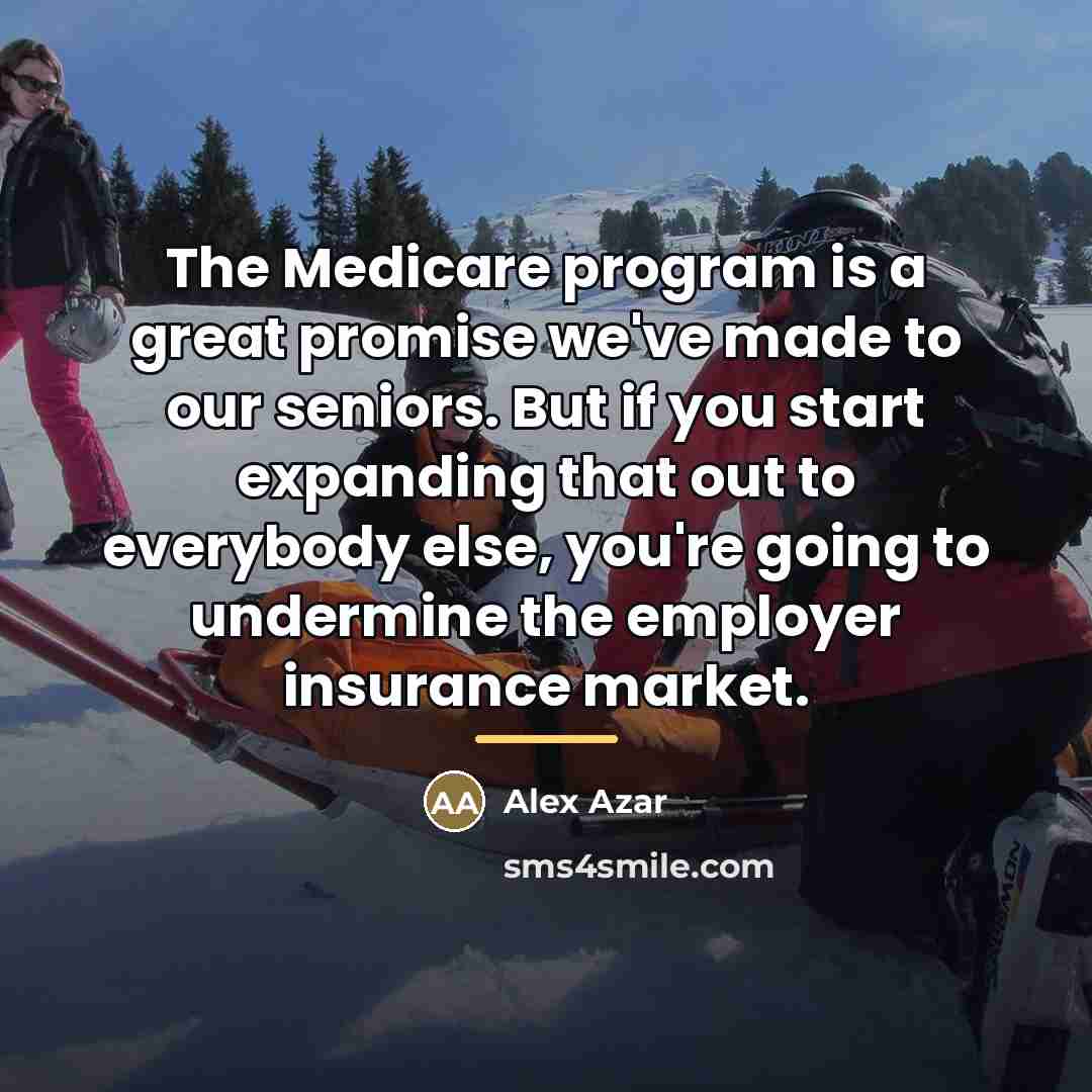 “The Medicare program is a great promise we've made to…” quote by Alex Azar