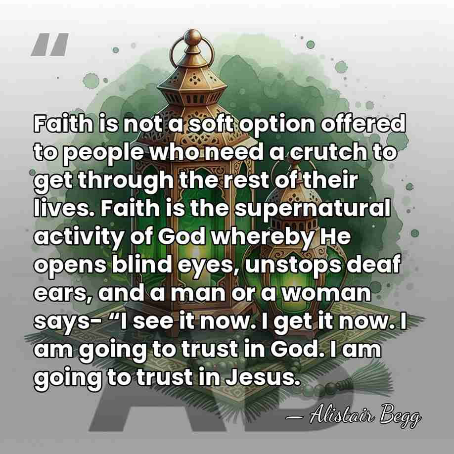 Faith is not a soft option offered to people who need a&hellip; - Alistair Begg