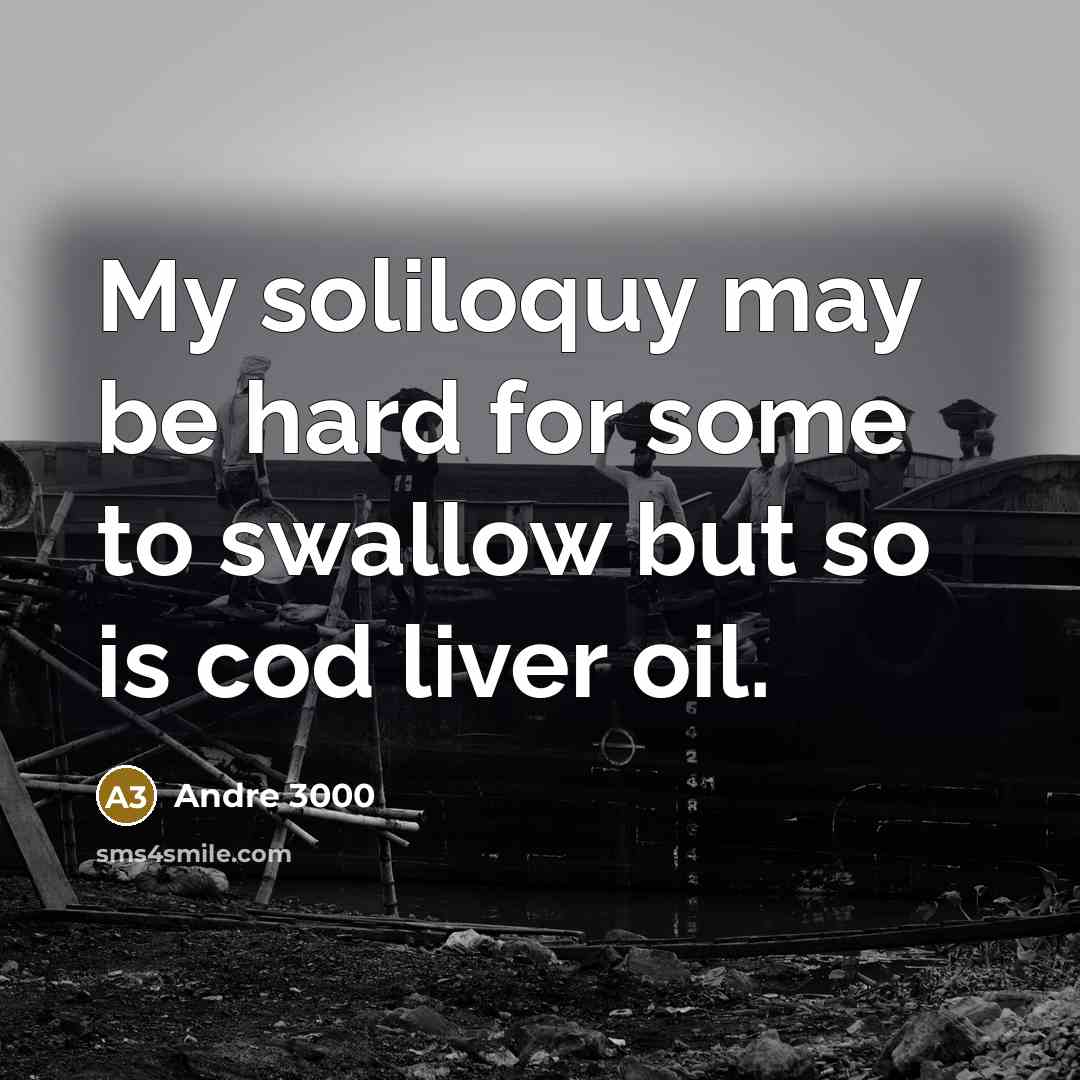 “My soliloquy may be hard for some to swallow but…” quote by Andre 3000