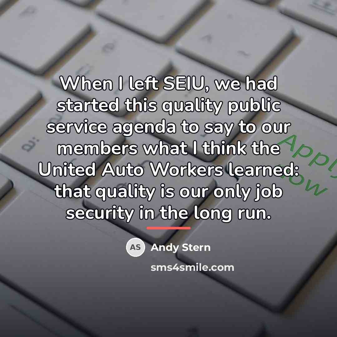 “When I left SEIU, we had started this quality public…” quote by Andy Stern