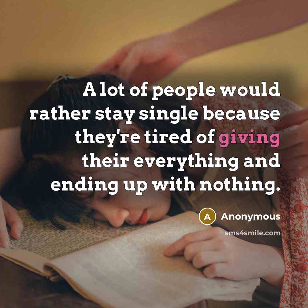 “A lot of people would rather stay single because they're…” quote by Anonymous