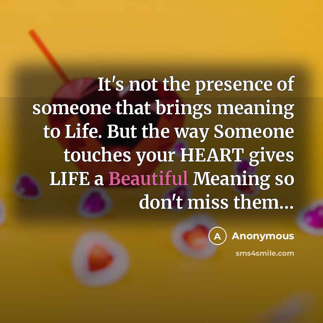 “It's not the presence of someone that brings meaning to…” quote by Anonymous