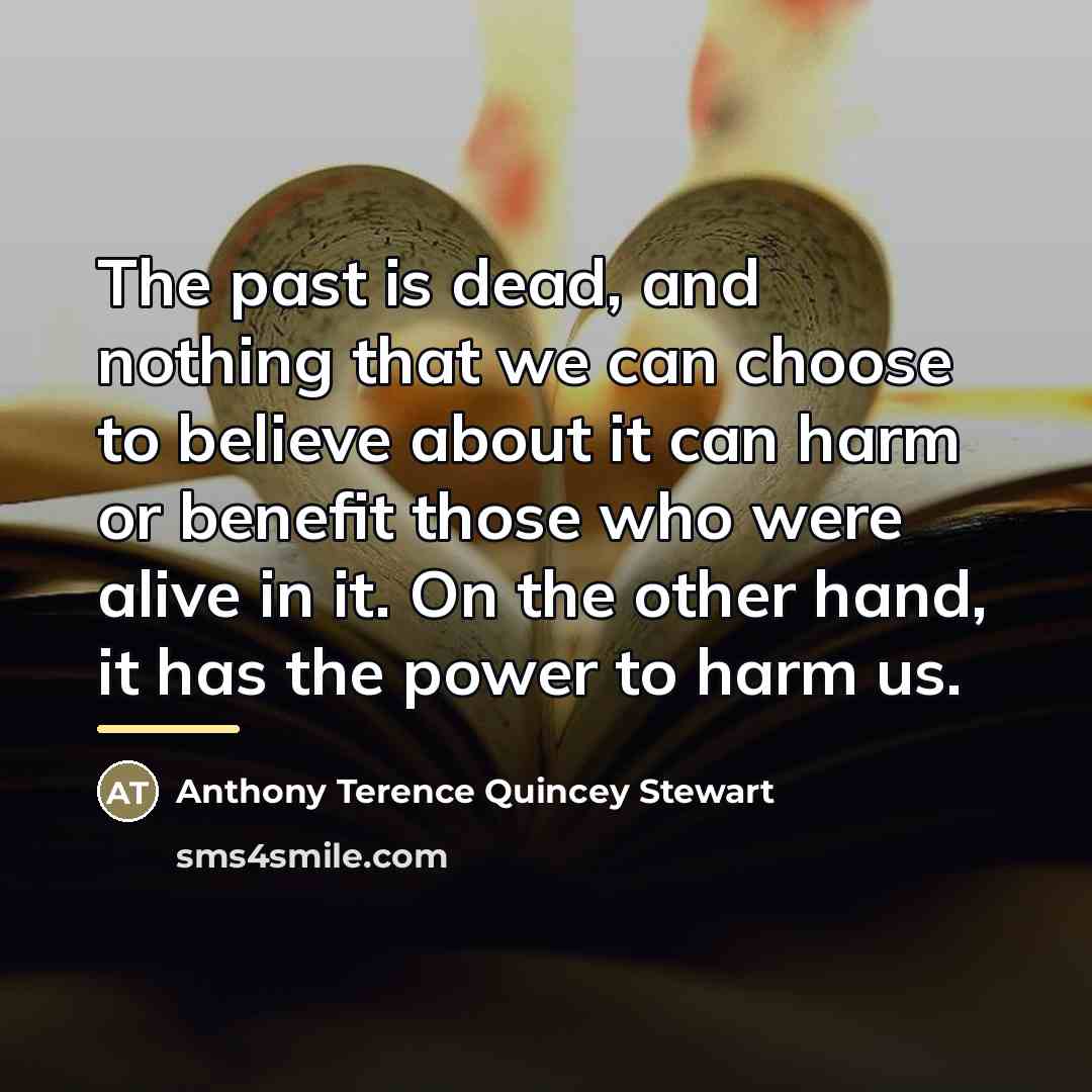 “The past is dead, and nothing that we can choose…” quote by Anthony Terence Quincey Stewart