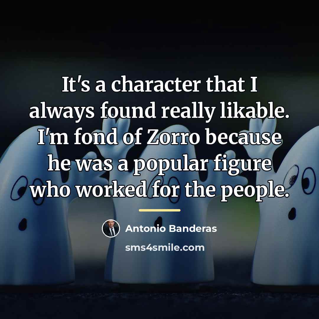 “It's a character that I always found really likable. I'm…” quote by Antonio Banderas