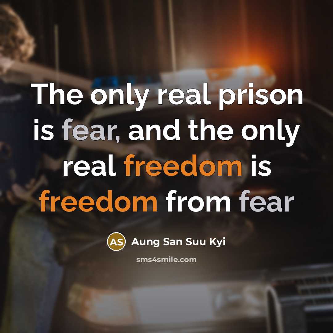 “The only real prison is fear, and the only real…” quote by Aung San Suu Kyi