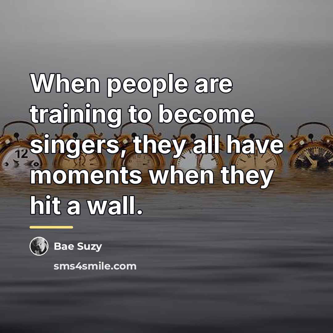 “When people are training to become singers, they all have…” quote by Bae Suzy