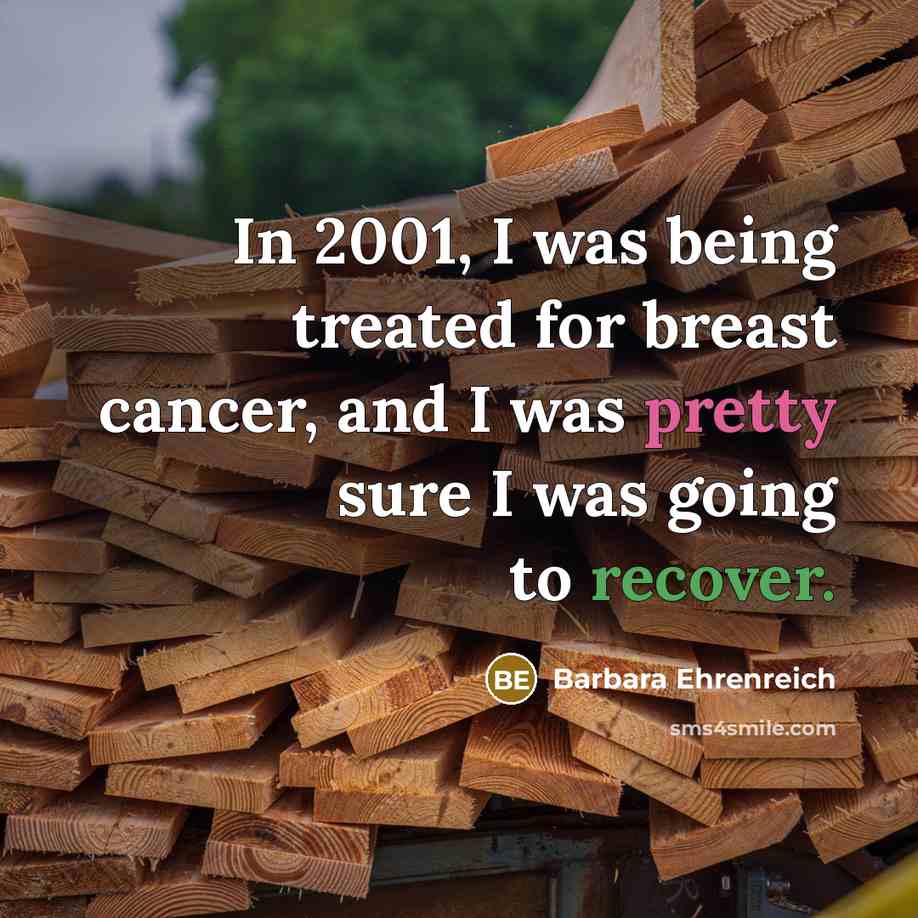 “In 2001, I was being treated for breast cancer, and…” quote by Barbara Ehrenreich
