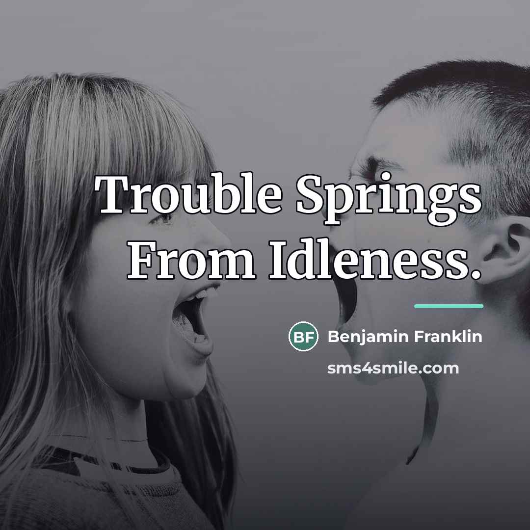 “Trouble Springs From Idleness.…” quote by Benjamin Franklin