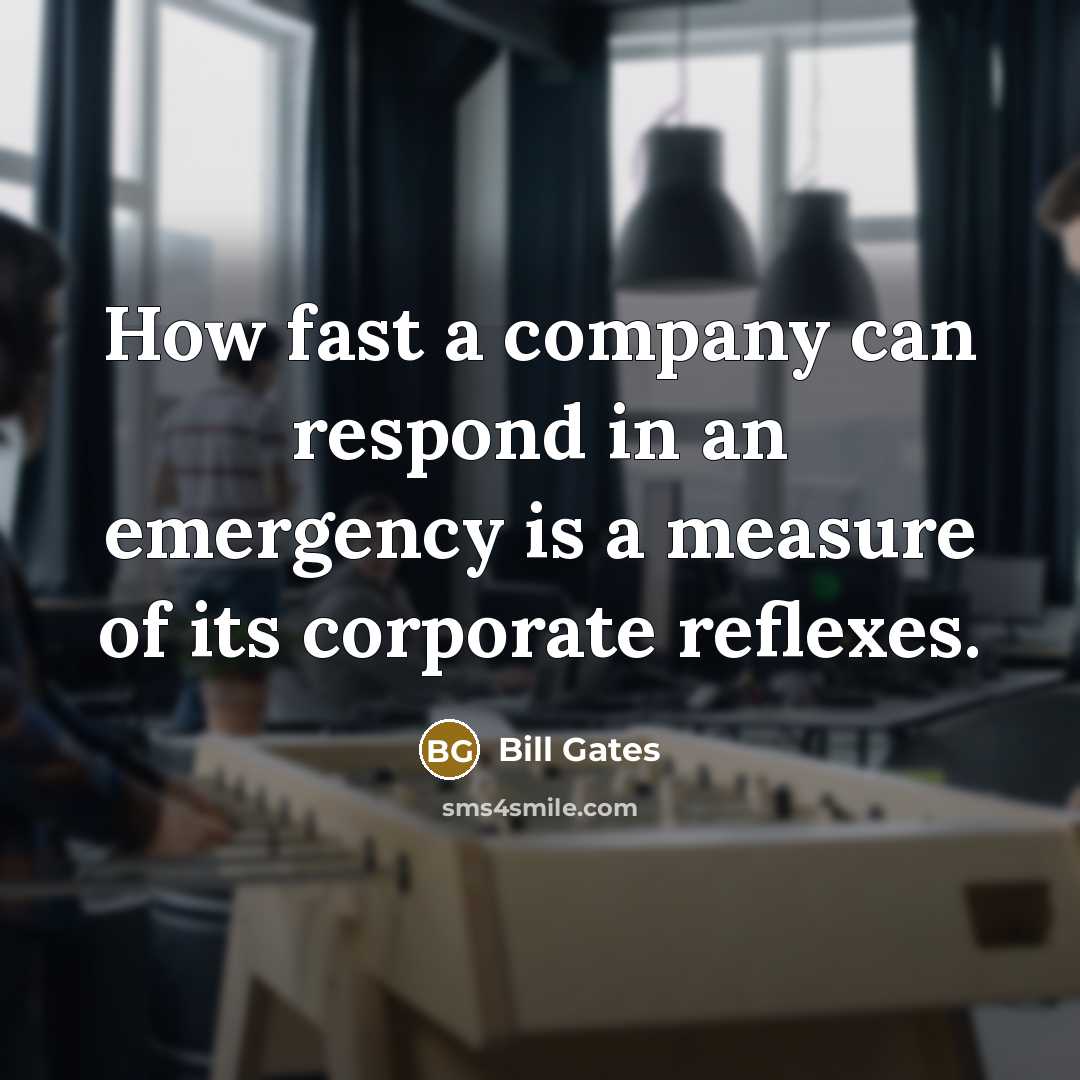 “How fast a company can respond in an emergency is…” quote by Bill Gates