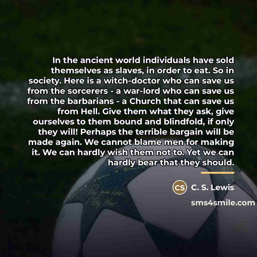 “In the ancient world individuals have sold themselves as slaves,…” quote by C. S. Lewis