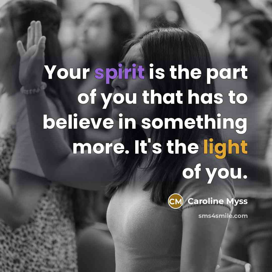 “Your spirit is the part of you that has to…” quote by Caroline Myss