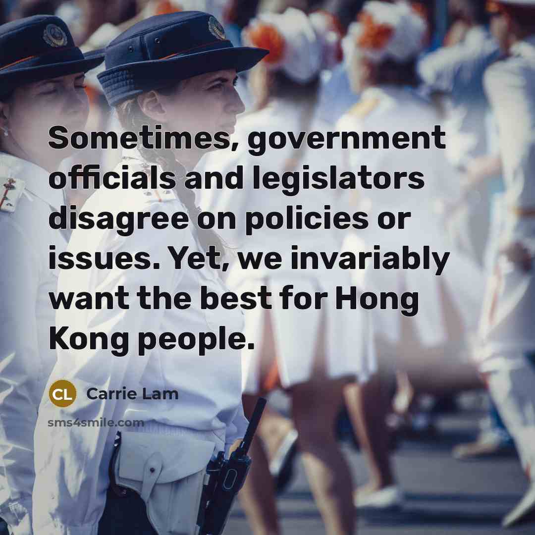 “Sometimes, government officials and legislators disagree on policies or issues.…” quote by Carrie Lam