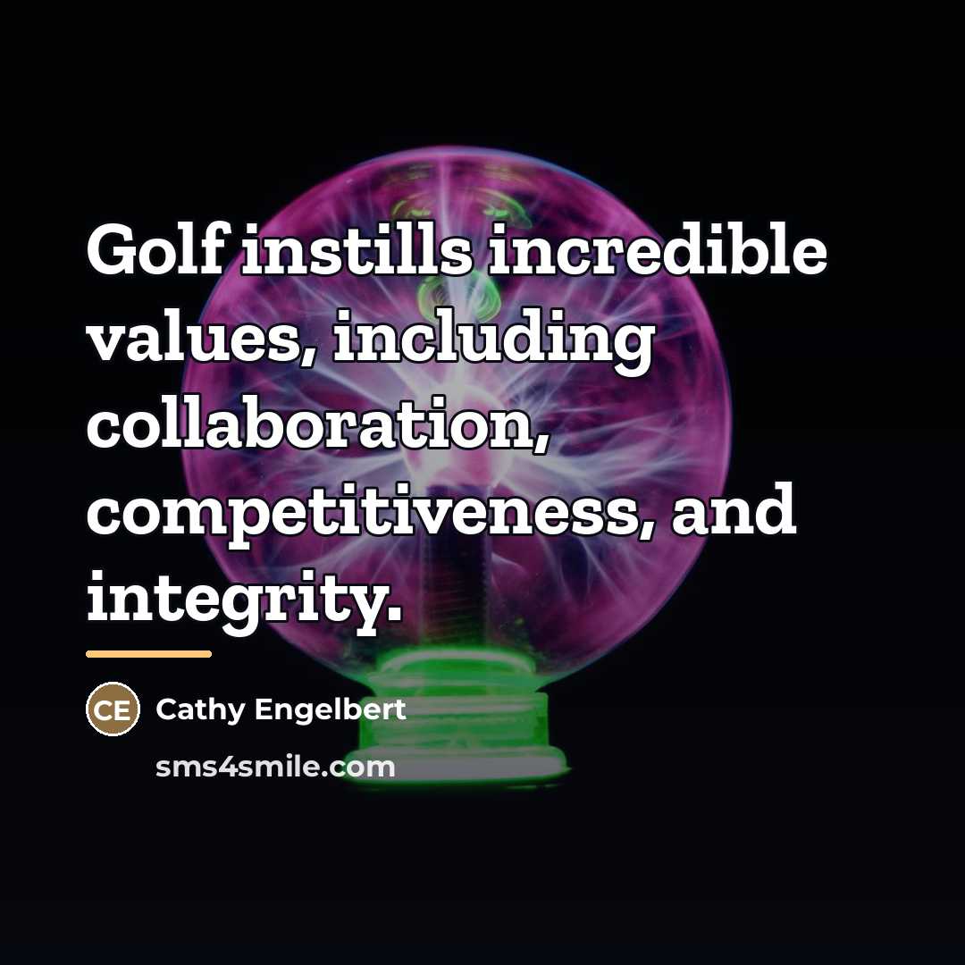 “Golf instills incredible values, including collaboration, competitiveness, and integrity.…” quote by Cathy Engelbert