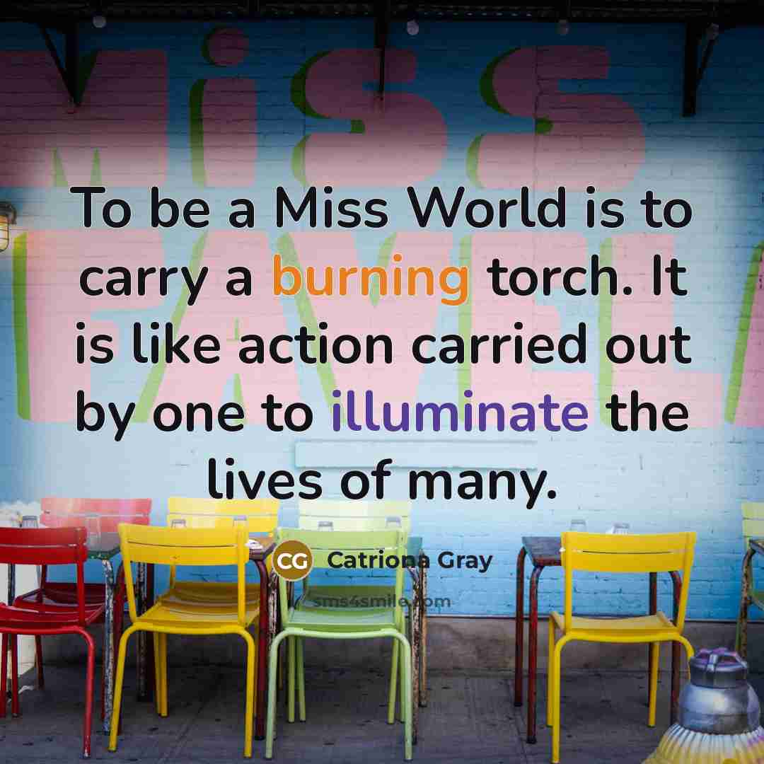 “To be a Miss World is to carry a burning…” quote by Catriona Gray