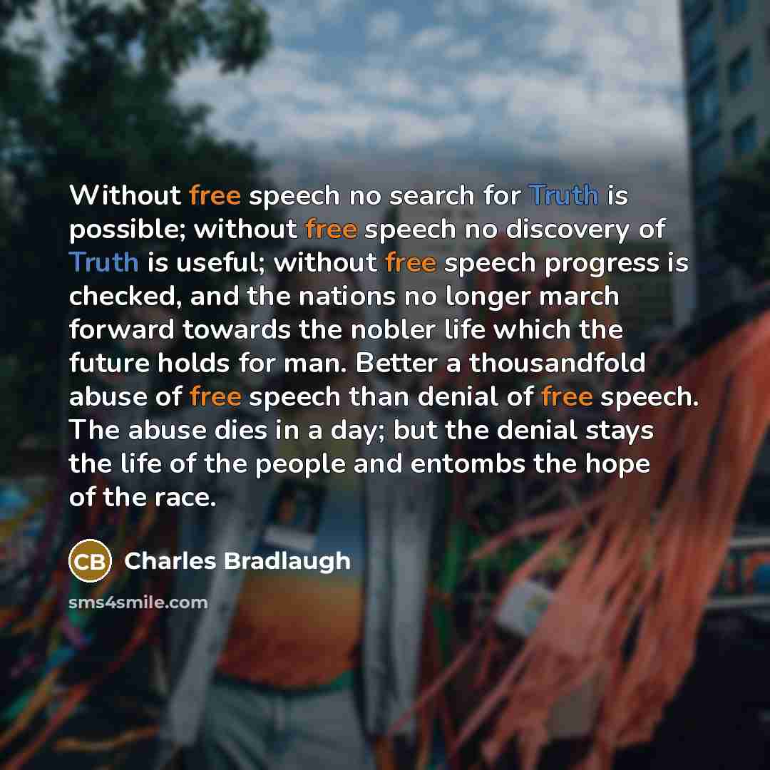 “Without free speech no search for Truth is possible; without…” quote by Charles Bradlaugh