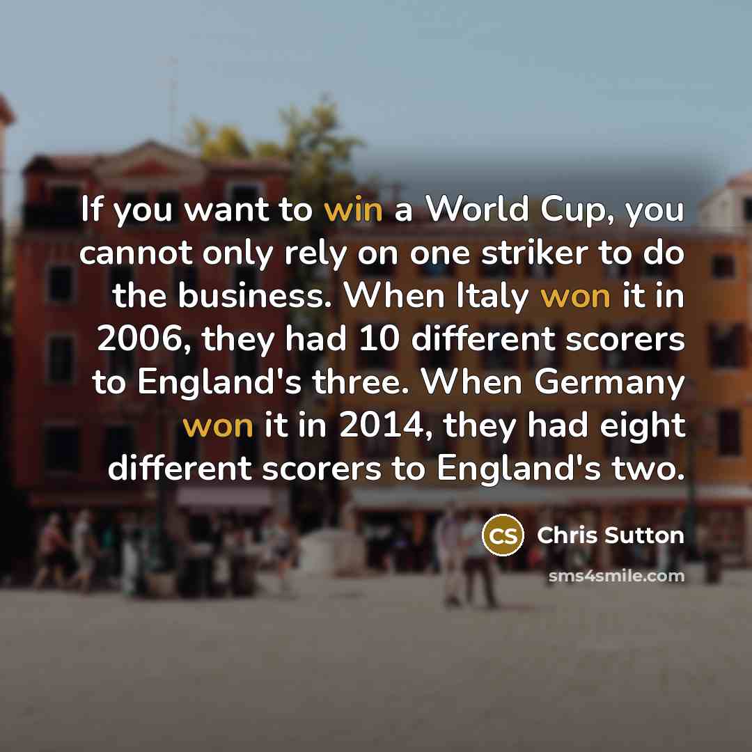 “If you want to win a World Cup, you cannot…” quote by Chris Sutton