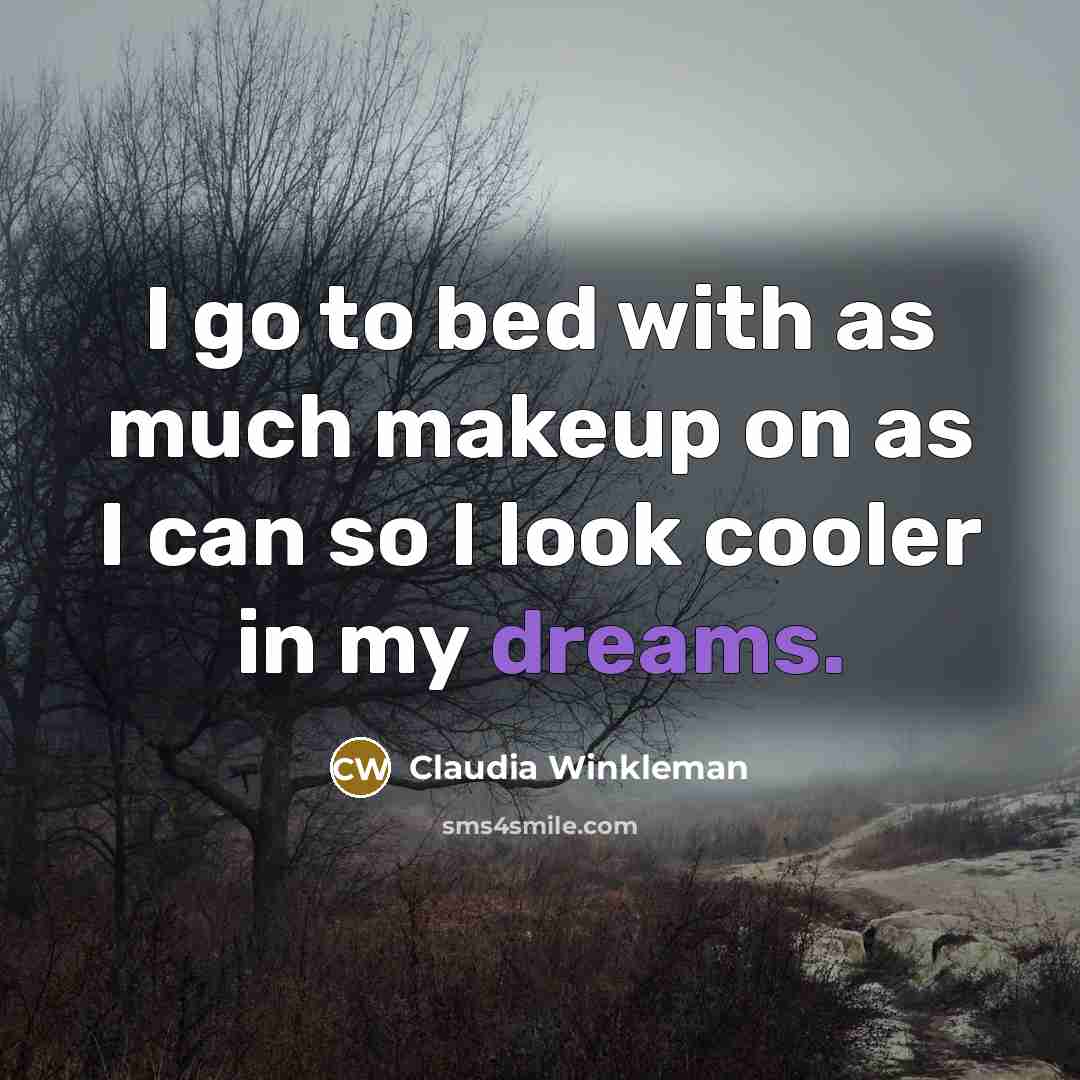 “I go to bed with as much makeup on as…” quote by Claudia Winkleman