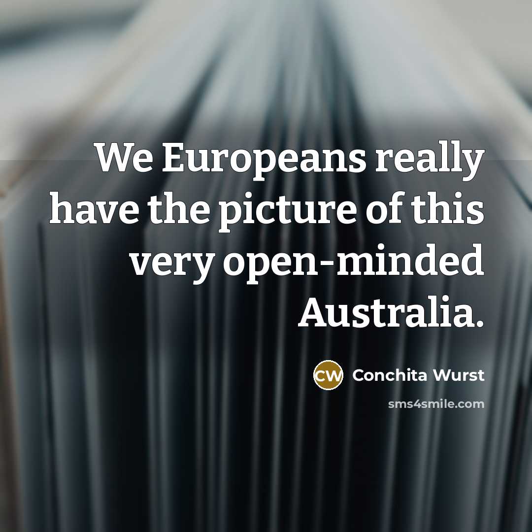 “We Europeans really have the picture of this very open-minded…” quote by Conchita Wurst