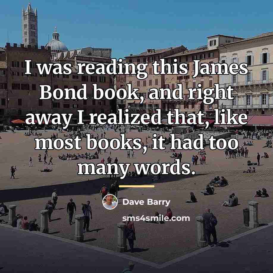 “I was reading this James Bond book, and right away…” quote by Dave Barry