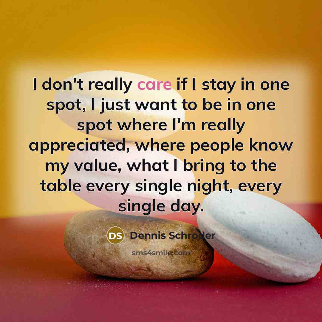“I don't really care if I stay in one spot,…” quote by Dennis Schroder