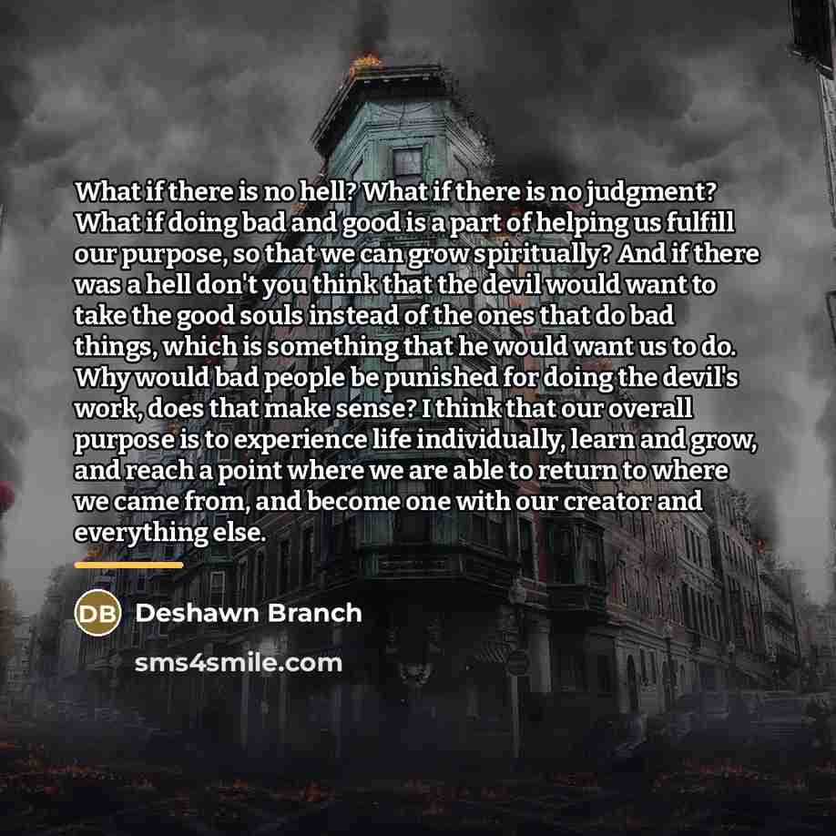 “What if there is no hell? What if there is…” quote by Deshawn Branch