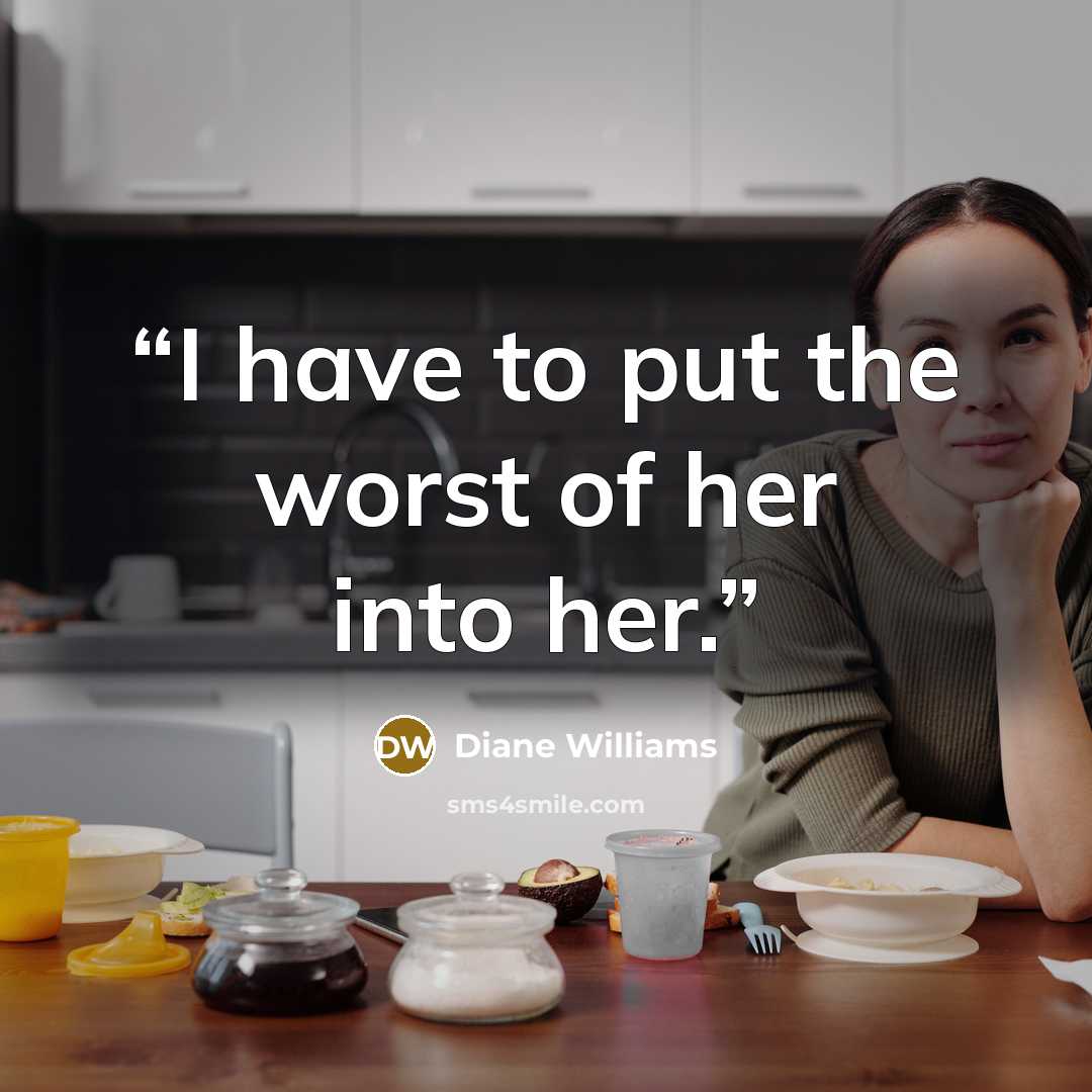“I have to put the worst of her into her.” quote by Diane Williams
