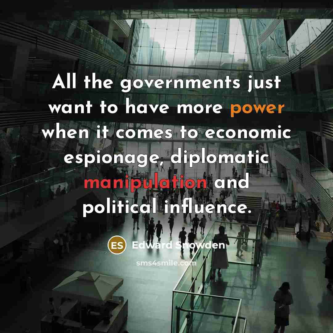 “All the governments just want to have more power when…” quote by Edward Snowden