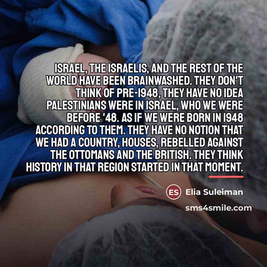 “Israel, the Israelis, and the rest of the world have…” quote by Elia Suleiman