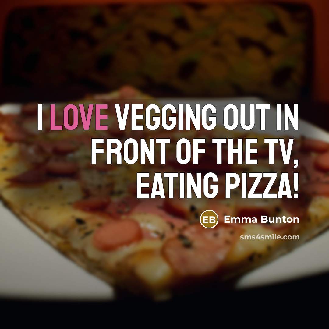 “I love vegging out in front of the TV, eating…” quote by Emma Bunton
